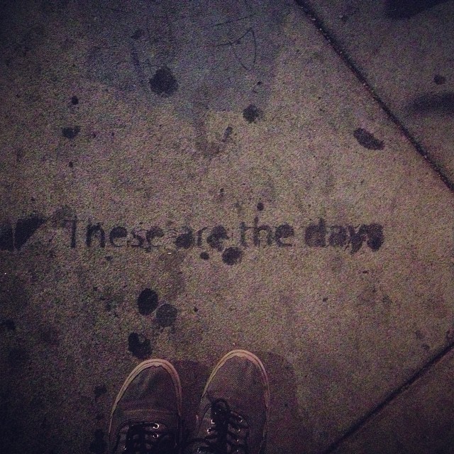 these are the days