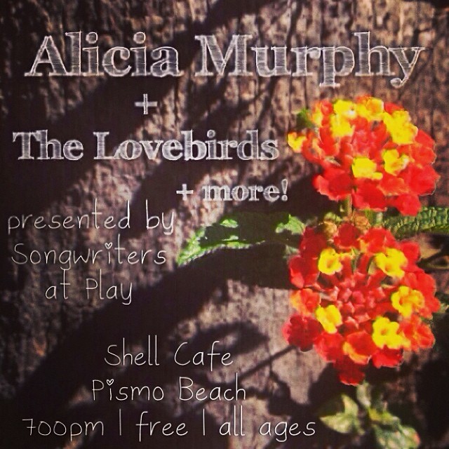 tonight! we are playing a couple tunes in Pismo Beach!!! if you are near there, come check it out! The Lovebirds are super rad! :)