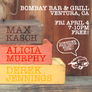 Featuring: Max Kasch alicia murphy Derek Jennings  Bombay Bar and Grill 143 S. California St Ventura, CA 93001 (805) 643-4404